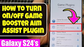 🎮 Galaxy S24S24Ultra How to Turn OnOff Game Booster Aim Assist Plugin [upl. by Analeh]