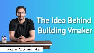 The story of Vmaker by Raghav  CEO Animaker [upl. by Joan]