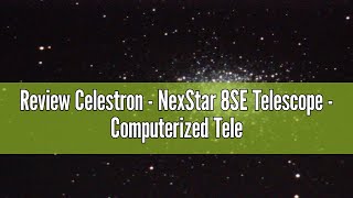 Review Celestron  NexStar 8SE Telescope  Computerized Telescope for Beginners and Advanced Users [upl. by Zacharias]