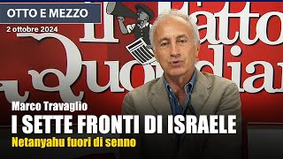 Marco Travaglio a Otto e Mezzo sui sette fronti aperti da Netanyahu [upl. by Anear]