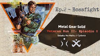 Bossfight  Metal Gear Ep 2 di 3 Veteran Run Episodio 0 w Sabaku [upl. by Ynehpets235]