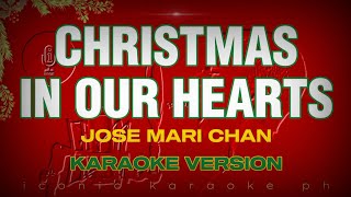 CHRISTMAS IN OUR HEARTS Jose Mari Chan  Karaoke Version songs lyrics videoke opm tagalog christmas [upl. by Barlow]