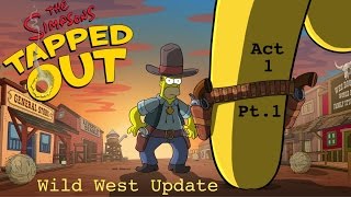 The Simpsons Tapped Out quotWild Westquot Update Act 1 Pt1 [upl. by Hewet]