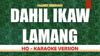 Narex Bernan  Dahil Ikaw Lamang  KARAOKE VERSION  HIGH QUALITY AUDIO [upl. by Eyllek]