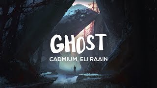 Cadmium  Ghost Lyrics feat Eli Raain [upl. by Annavaj567]