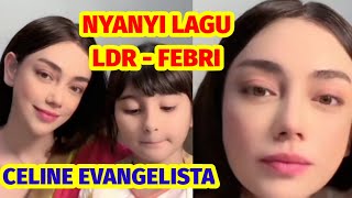 Celine Evangelista Nyanyikan Lagu LDR Febri [upl. by Lilah]