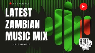 Latest Zambian Music Mix 1522024 [upl. by Grannias]