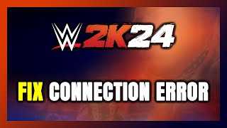 How to FIX WWE 2K24 Connection Error  Server Error [upl. by Gavan]