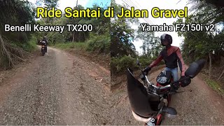 Ride Santai di Jalan Gravel  Benelli Keeway TX200 amp Yamaha FZ150i v2 [upl. by Lundquist]