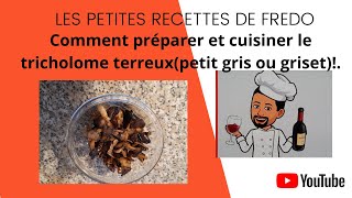 Comment préparer et cuisiner le tricholome terreuxpetit gris ou griset [upl. by Astor]