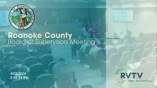 Roanoke County Board of Supervisors Meeting on April 23 2024 at 300pm [upl. by Fermin]