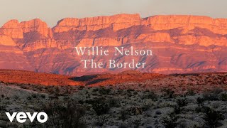 Willie Nelson  The Border Official Audio [upl. by Tolmach]