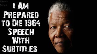 quotI Am Prepared to Diequot Nelson Mandelas 1964 Speech With Subtitles [upl. by Haneen]