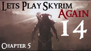 Lets Play Skyrim Again  Chapter 5 Ep 14 [upl. by Avrit]