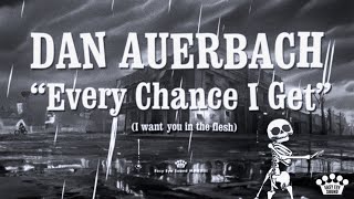 Dan Auerbach  quotEvery Chance I Get I Want You In The Fleshquot Official Music Video [upl. by Nohsed]