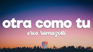 Eros Ramazzotti  Otra Como Tú Letra  Lyrics [upl. by Ynohtnakram]