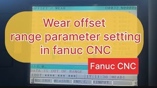 Maximum wear offset range settings parameter settings in Fanuc CNC wear Data out of range setting [upl. by Enitsej316]