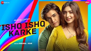 Ishq Ishq Karke  Mohsin Khan amp Priyanka Khera  Stebin Ben  Kausar Jamot  Zee Music Originals [upl. by Ttehr]