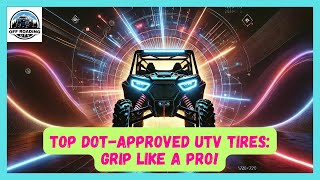 TOP DOTAPPROVED UTV TIRES GRIP LIKE A PRO  BEST DOTAPPROVED SIDEBYSIDE TIRE [upl. by Ayra]