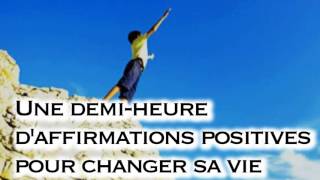 30 Minutes daffirmations positives DemiHeure daffirmations positives pour changer sa vie [upl. by Albemarle766]