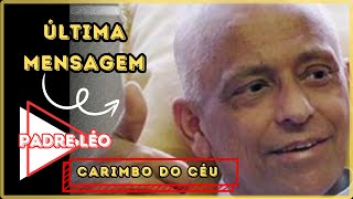 A Última Mensagem de Padre Léo O Carimbo do Céu [upl. by Egreog]