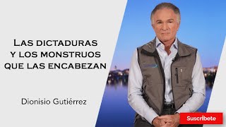 309 Dionisio Gutiérrez Las dictaduras y los monstruos que las encabezan Razón de Estado [upl. by Gaelan]