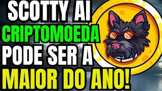 CRIPTOMOEDA SCOTTY AI PODE SER A MAIOR CRIPTOMOEDA DO ANO [upl. by Neened]