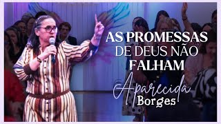 As Promessas de DEUS não Falham  Aparecida Borges [upl. by Bran378]