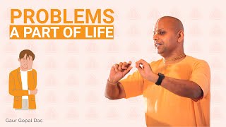 Problems A part of life by Gaur Gopal Das [upl. by Larred696]