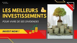 Les Meilleurs Investissements Pour Vivre De Ses DIVIDENDES 💰 💰 [upl. by Hands304]