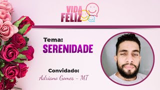 Vida Feliz  Serenidade  Adriano Gomes MT [upl. by Winni984]