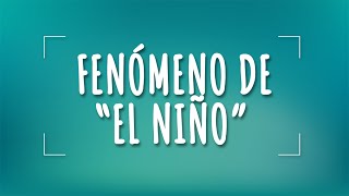 ¿Qué es el fenómeno de quotEl Niñoquot [upl. by Tenaj]