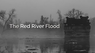 The Red River Flood documentary [upl. by Dayiz]