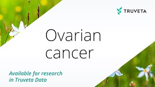 Ovarian cancer data available for research in Truveta Data [upl. by Otsuaf7]