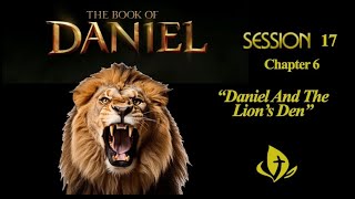 Daniel Session 17 quotDaniel And The Lions Denquot [upl. by Ahola70]