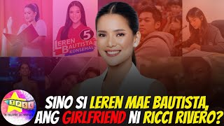 Sino si Leren Mae Bautista ang girlfriend ni Ricci Rivero [upl. by Hniht937]