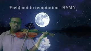 Yield not to temptation  Hymn [upl. by Haswell]