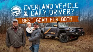 Overland Vehicle amp Daily Driver Best Gear for Both [upl. by Euqnimod]