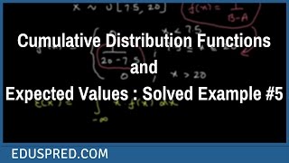 Cumulative Distribution Functions and Expected Values  Solved Example 5 [upl. by Lecrad747]