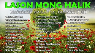 LASON MONG HALIK  Best Nonstop Pamatay Puso  Tagalog Love Song Collection Playlist [upl. by Lassiter]