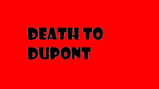 Death to DuPont [upl. by Akenat]