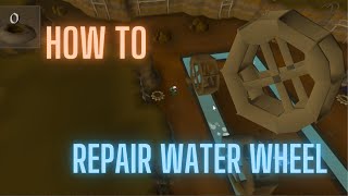 OSRS How to repair a water wheel [upl. by Millan825]