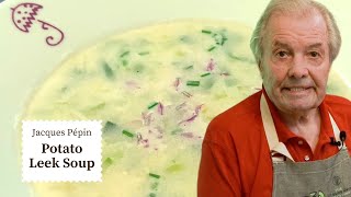 Jacques Pépins Cozy Potato Leek Soup Recipe  Cooking at Home  KQED [upl. by Lacim908]