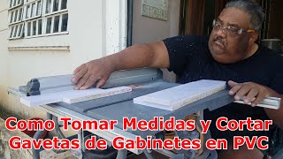 Como Tomar Medidas y Cortar Gavetas de Gabinetes en PVC Paso a Paso [upl. by Erodaeht43]