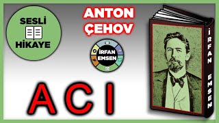 ACI  Anton Çehov  Sesli Hikaye  Sesli Öykü  Sesli Kitap  İRFAN EMSEN [upl. by Pessa]