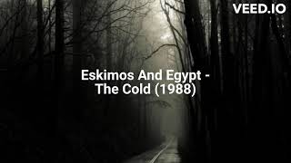 Eskimos And Egypt  The Cold 1988 [upl. by Euqinahs]