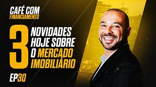 Café com Financiamento  Episódio 30 3 novidades sobre o mercado imobiliário [upl. by Aneladgam]