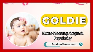 Goldie  Baby Girl Name Meaning Origin amp Popularity  RandomNamescom [upl. by Anidnamra734]