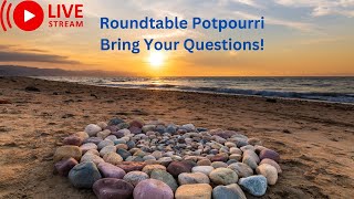 Roundtable Potpourri Bring Your Questions [upl. by Kragh12]