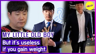 MY LITTLE OLD BOY But its useless if you gain weight ENGSUB [upl. by Nylirehc83]